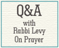 Q&A with Rabbi Levy on Prayer